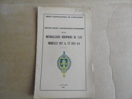 Notice Provisoire Manuel Mitrailleuse BROWNING De 7,62 Modeles 1917 Et 1919 A4 Daté 1948 - Sammlerwaffen