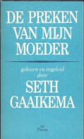 NL.- Boek. De Preken Van Mijn Moeder Door Tilly Gaaikema-Paul Gekozen En Ingeleid Door Seth Gaaikema. 2 Scans - Pratique