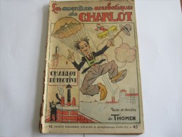 LES AVENTURES ACROBATIQUES DE CHARLOT CHARLOT DETECTIVE PAR THOMEN N 13 SOCIETE PARISIENNE D EDITION - Pieds Nickelés, Les