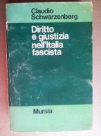 M#0N60 Claudio Schwarzenberg DIRITTO E GIUSTIZIA NELL'ITALIA FASCISTA Mursia Ed.1977 - Weltkrieg 1939-45