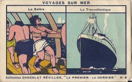 CHROMO CHOCOLAT REVILLON VOYAGES EN MER LE PREMIER LE DERNIER LA GALERE LE TRANSATLANTIQUE IMPRIMERIE P. FORT - Revillon