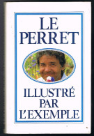 Le Perret Illustré Par L'exemple - 1991 - 380 Pages 24,8 X 16 Cm - Woordenboeken