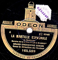 78 Trs - 25 Cm - état TB - GRAND ORCHESTRE ODEON - LA MANTILLE ESPAGNOLE - BERNABE - 78 T - Disques Pour Gramophone