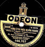 78 Trs - 25 Cm - état TB - JEAN LUMIERE - VOUS, QU"AVEZ-VOUS FAIT DE MON AMOUR - VOUS ÊTES PRES DE MOI PASSEE - 78 T - Disques Pour Gramophone