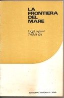 LA FRONTIERA DEL MARE I Grandi Navigatori Da Marco Polo A Richard Byrd - Geschichte