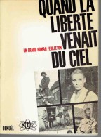 Roman:   QUAND LA LIBERTE VENAIT DU CIEL.     PAULETTE GASTON.   1967. - Action
