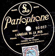 78 Trs 25 Cm - état TB -  GERBEL - L'ANGELUS DE LA MER - LA CHANSON DES BLES D'OR - 78 T - Disques Pour Gramophone