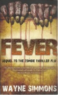 FEVER - WAYNE SIMMONS - ( SEQUEL TO THE ZOMBIE THRILLER FLU ) - ISBN 978-1-907777-52-3 - Sonstige & Ohne Zuordnung