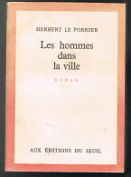 Les Hommes Dans La Ville - Herbert Le Porrier - 1958 - 334 Pages 18,5 X 13 Cm - Action