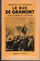 Personnage:   LE DUC DE GRAMONT - Gentilhomme Et Diplomate.     Constantin DE GRUNWALD.     1950. - Belgische Schrijvers