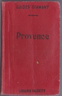 GUIDES DIAMANT "PROVENCE"  1926  145 PAGES  15 CARTES, 15 PLANS  PUBLICITES (HOTEL, ALCOOL...)  BON ETAT - Michelin (guides)