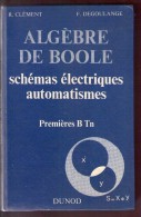 Algebre De Boole - Schemas Electriques - Automatismes / Premiere Btn.  - Clement R. / Degoulange F. - Informatica