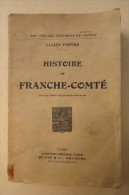 Les Vieilles Province De France - Lucien Febvre - Histoire De Franche-Comté - Illustré - 1932 - Franche-Comté