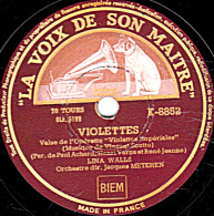 78 Trs - 25 Cm - état EX -   LINA WALLS - VIOLETTE - QUI VEUT MON BOUQUET DE VIOLETTES - 78 T - Disques Pour Gramophone