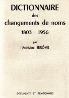 Dictionnaire Des Changements De Noms 1803-1956 & 1957-1962.deux Volumes.l'archiviste Jérôme.1964. - Woordenboeken