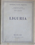 TOURING CLUB ITALIANO - LIGURIA - VOL.15 - 1949 - Histoire, Philosophie Et Géographie