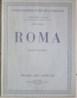 CONSOCIAZIONE TURISTICA ITALIANA - ROMA - PARTE SECONDA - VOL.10 - 1942 - Historia, Filosofía Y Geografía