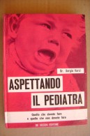L/43 Dr.Sergio Varzi ASPETTANDO IL PEDIATRA De Vecchi Editore 1964/Medicina Pediatrica/puericultura - Medicina, Biologia, Chimica
