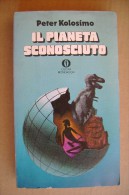 L/45 Peter Kolosimo IL PIANETA SCONOSCIUTO Oscar Mondadori I Ed. 1975 - Ciencia Ficción Y Fantasía