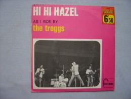 45t---The TROGGS : Hi Hi Hazel + As I Ride By  (1966) - Rock
