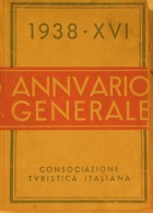 CONSOCIAZIONE TURISTICA ITALIANA - ANNUARIO GENERALE - 1938 XVI - Histoire, Philosophie Et Géographie