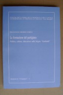 L/56 F.O.Zorini LA FORMAZIONE DEL PARTIGIANO 1990/storia Della Resistenza/brigate «Garibaldi» - Italiaans