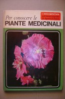 L/80 Carlo D´Andreta PER CONOSCERE LE PIANTE MEDICINALI   De Agostini I^ Ed. 1968 - Giardinaggio