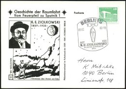 1080 BERLIN 8/ K.E.Ziolkowski/ (1857-1935) 1982 (24.6.) SSt = Raketenantrieb Klar Auf Sonder-Kt. Ziolkowski... - Other & Unclassified