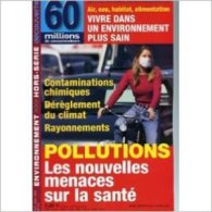 60 Millions De Consommateurs Hors-Série N° 123 : Pollutions : Les Nouvelles Menaces Sur La Santé - 2005 - Medicina & Salute