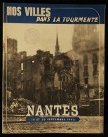 ( Guerre 39-45 WW2 ) NOS VILLES DANS LA TOURMENTE, NANTES 16 Et 23 SEPTEMBRE 1943 Les Bombardements De Nantes - War 1939-45