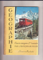 GEOGRAPHIE  PAR L FRANCOIS ET M VILLIN   Edit 1962  ( TTB état) - 12-18 Jahre