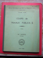 ECOLE CENTRALE DES ARTS ET MANUFACTURES 3 ANNEE D´ETUDES COURS DE TRAVAUX PUBLICS II  Mr BORDES PROFESSEUR 1957 1958 - 18 Ans Et Plus