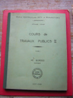 ECOLE CENTRALE DES ARTS ET MANUFACTURES 3 ANNEE D´ETUDES COURS DE TRAVAUX PUBLICS II  TOME I  Mr BORDES PROFESSEUR 1957 - 18+ Years Old