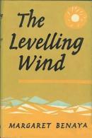 The Levelling Wind By Benaya, Margaret - 1950-Maintenant