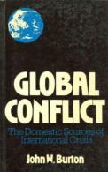 Global Conflict: The Domestic Sources Of International Crisis By Burton, John W (ISBN 9780745000510) - Politics/ Political Science