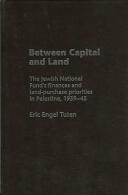Between Capital And Land: The Jewish National Fund's Finances And Land-Purchase Priorities In Palestine, 1939-1945 - Midden-Oosten