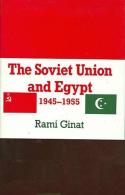 The Soviet Union And Egypt, 1945-1955 By Rami Ginat (ISBN 9780714634869) - Moyen Orient