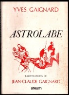 ASTROLABE - Yves GAIGNARD - Illustrations De Jean-Claude GAIGNARD - Ex. 56 - Editions ARCAM - Auteurs Français