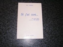 SI J´ AI TORT ... Exemplaire 763 / 2000 René Longeval   2000 Versets Réalistes Parfois Satiriques Auteur Belge Belgique - Belgian Authors