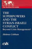 The Superpowers And The Syrian-Israeli Conflict: Beyond Crisis Management? By Cobban, Helena (ISBN 9780275939458) - Moyen Orient