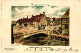 T2 1898 Strassbourg, Strassburg; Rabenbrücke Mit Altem Kaufhaus, Joh. Elchlepp's Hofkunstverlag Litho S: C.... - Non Classificati