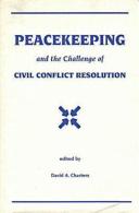 Peacekeeping And The Challenge Of Civil Conflict Resolution: Proceedings Of The Sixth Annual Conflict Studies Conference - Politiques/ Sciences Politiques