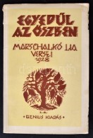 Marschlakó Lia Versei 1928: Egyedül Az Å‘szben.  Budapest, Génius Kiadó. SzerzÅ‘... - Unclassified