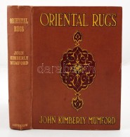 John Kimberly Mumford: Oriental Rugs. London, 1902, Sampson Low Marston And Company Ltd. An Illustrated Edition... - Unclassified