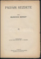 Munkácsi Bernát: Pályám Kezdete. Bp., 1925. Neuwald Illés. 14p.... - Other & Unclassified