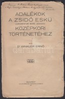 Winkler ErnÅ‘: Adalékok A Zsidó Eskü Történetéhez. II. A Zsidó... - Altri & Non Classificati