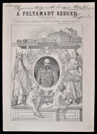 A Feltámadt Szeged. Ünnepi Emléklap.
(Szeged), 1883. (Endrényi Lajos és... - Non Classés