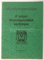 A Polgári Lövészegyesületek Kézikönyve. Bp. 1930. (MTI Ny.)32 P. + 1 T.... - Non Classés