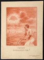 Cca 1930 Magyar Nemzeti Szövetség Irredenta Plakátja, Ezért Dolgozzunk. S: Köves... - Other & Unclassified