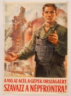 1953 A Vas, Az Acél, A Gépek Országáért Szavazz A Népfrontra! Grafika:... - Other & Unclassified